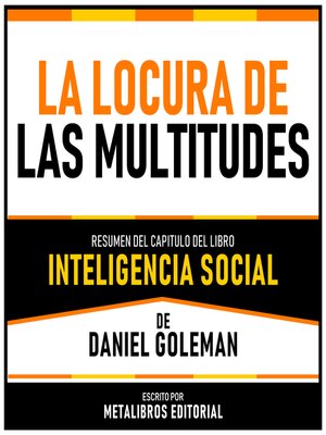 cover image of La Locura De Las Multitudes--Resumen Del Capitulo Del Libro Inteligencia Social De Daniel Goleman